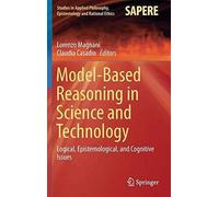 Model-Based Reasoning In Science And Technology