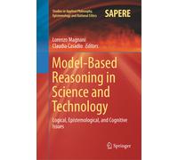 Model-Based Reasoning In Science And Technology