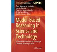 Model-Based Reasoning In Science And Technology