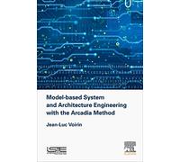 Model-Based System and Architecture Engineering With the Arcadia Method – Elsevier