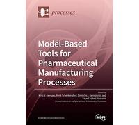 Model-Based Tools For Pharmaceutical Manufacturing Processes