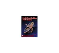 Patricia Staby-Rogers et Steven Rogers – Model Boat Building Made Simple