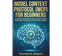 Model Context Protocol (MCP) for Beginners: A Practical Introduction to MCP, Agentic Workflow Automation and Building Context Aware AI Agents