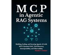Model Context Protocol (MCP) in Agentic RAG Systems: Building, Scaling, and Securing Agentic AI with MCP: Dynamic RAG, Tool Discovery, Interoperability, and Observability