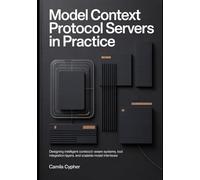 Model Context Protocol Servers in Practice: Designing Intelligent -Aware Systems, Tool Integration Layers, and Scalable Modern Interfaces