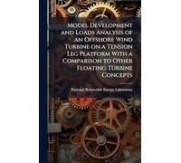 Model Development and Loads Analysis of an Offshore Wind Turbine on a Tension Leg Platform With a Comparison to Other Floating Turbine Concepts