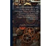 Model Development And Loads Analysis Of An Offshore Wind Turbine On A Tension Leg Platform With A Comparison To Other Floating Turbine Concepts
