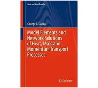Model Elements And Network Solutions Of Heat, Mass And Momentum Transport Processes