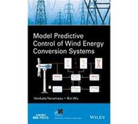 Model Predictive Control of Wind Energy Conversion Systems by Bin Wu Bin Wu (Auteur)