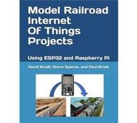 Model Railroad Internet Of Things Projects Using ESP32 and Raspberry Pi - Steve Spence - Amazon Digital Services LLC KDP - Livre en Anglais Steve SpenceSteve Spence (Auteur)
