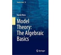 Model Theory: The Algebraic Basics