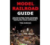 Model Train Guide: Step-by-Step Instructions for Planning, Designing, Wiring, and Powering Your Model Railroad Layout for Smooth and Lifelike Train Operation
