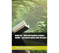 Model Two - Divine Interventions in Modern Conflict - how Heaven quietly shifts the board