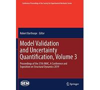 Model Validation And Uncertainty Quantification, Volume 3