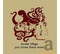 Model Village - You Chose These Woes