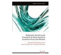 Modelación Numérica Del Transporte De Masa Usando La Ecuación Convección Difusión