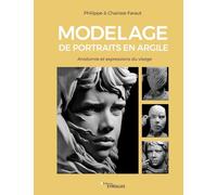 Modelage de portraits en argile Philippe Faraut (Auteur), Charisse Faraut (Auteur)