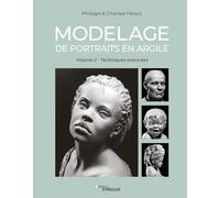 Modelage de portraits en argile (vol. 2): Techniques avancées