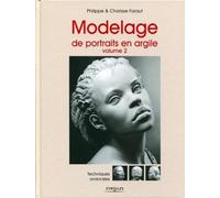 Modelage de portraits en argile, Volume 2 : Techniques avancées
