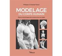 Modelage du corps humain Charisse Faraut (Auteur), Philippe Faraut (Auteur)