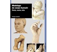 MODELAGE DU CORPS HUMAIN PIEDS MAINS TÊTE