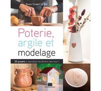 Modelage Et Argile - Sans Tour Et Sans Four