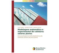 Modelagem Matemática E Experimental De Coletores Solares Planos