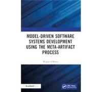 ModelDriven Software Systems Development Using the MetaArtifact Process - Wayne OBrien - Taylor amp Francis Ltd - Livre en Anglais - Paperback Wayne OBrienWayne OBrien (Auteur)