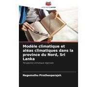 Modèle climatique et aléas climatiques dans la province du Nord, Sri Lanka: Perspective climatique régionale