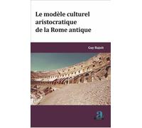 Modele culturel aristocratique de la rome antique (le) - Guy Bajoit - Academia Eds - broché - Essai