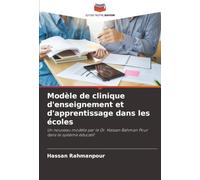 Modèle de clinique d'enseignement et d'apprentissage dans les écoles: Un nouveau modèle par le Dr. Hassan Rahman Pour dans le système éducatif