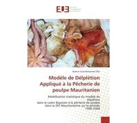 Modèle de Délplétion Appliqué à la Pêcherie de poulpe Mauritanien Modélisation statistique du modèle de déplétion dans le cadre Bayesien à la pêcherie de poulpe dans - Brahim Ould Mohamed Tfeil - Univ