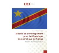Modèle de développement pour la République Démocratique du Congo Esquisse d'une thérapeutique - Patrick Kabambi Kaleba - Universitaires Europeennes - broché - Livre