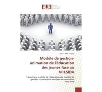 Modèle de gestion-animation de l'éducation des jeunes face au VIH.SIDA - Jeanne d'Arc Kengne - Universitaires Europeennes - broché - Livre