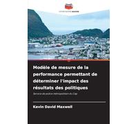 Modèle de mesure de la performance permettant de déterminer l'impact des résultats des politiques