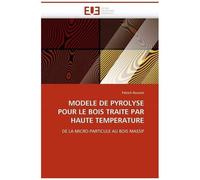 Modèle De Pyrolyse Pour Le Bois Traité Par Haute Température - De La Micro-Particule Au Bois Massif