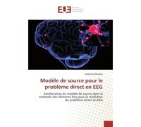 Modele de source pour le probleme direct en eeG Amelioration du modele de source dans la methode des elements finis pour la resolution du problème - Takfarinas Medani - Universitaires Europeennes - br