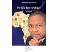 Modèle démocratique Pour une Afrique souveraine et prospère - Kouadio Siméon Konan - L'harmattan - broché - Essai
