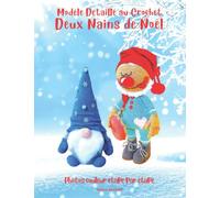 Modèle Détaillé au Crochet Deux Nains de Noël: Photos Couleur étape par étape /Le Niveau est Facile pour les Débutants