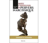 Modèle d'identification du pervers narcissique - Comment le reconnaître - Geneviève Schmit - Grancher - broché - Guide
