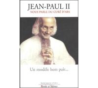 Modèle hors pair : Jean-Paul II nous parle du curé d'Ars