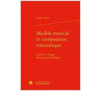 Modèle Musical Et Composition Romanesque - Genèse Et Visages D'une Utopie Esthétique