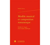Modèle musical et composition romanesque Genèse et visages d'une utopie esthétique - Frédéric Sounac - Classiques Garnier - relié - Essai