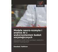 Modele neuro-rozmyte i analiza AI z wykorzystaniem badań socjologicznych: Zastosowanie modeli neuro-rozmytych i analizy AI w badaniach socjologicznych