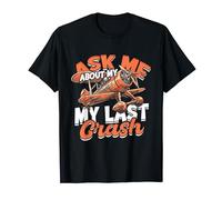 Modèle réduit d'avion Ask Me About My Last Crash T-Shirt