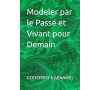 Modeler par le Passé et Vivant pour Demain