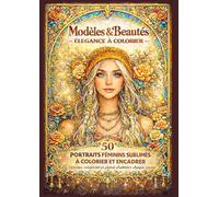 Modèles & Beautés - Élégance à Colorier: 50 portraits féminins sublimes à colorier et encadrer Grand format - Visages élégants, détails raffinés, une ... Apaisant,Anti-Stress et Relaxation -