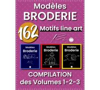 Modèles Broderie, 162 motifs line art: Compilation des volumes 1-2-3, débutant à confirmés