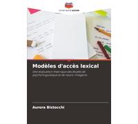 Modèles d'accès lexical: Une évaluation théorique des études de psycholinguistique et de neuro-imagerie