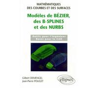 Modèles de Bézier, des B-splines et des NURBS - Mathématiques des courbes et des surfaces - mathématiques des courbes et des surfaces outils pour l'ingénieur bases pour la CAO - Gilbert Demengel - Ell